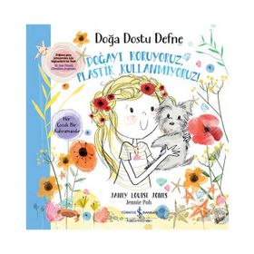 Doğa Dostu Defne - Doğayı Koruyoruz, Plastik Kullanmıyoruz - Janey Louise Jones