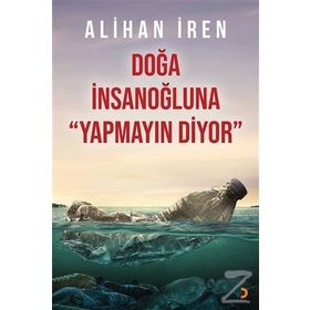 Doğa İnsanoğluna Yapmayın Diyor - Alihan İren