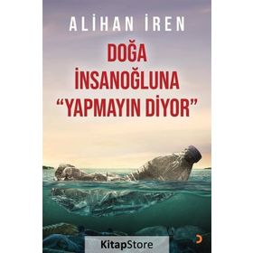 Doğa İnsanoğluna Yapmayın Diyor - Alihan İren