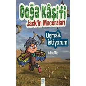 Doğa Kaşifi Jack’in Maceraları Uçmak İstiyorum - Ed Kellie
