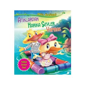 Doğa Öyküleri-Atıklardan Harika Şeyler Yapmak - Quixot Publishing