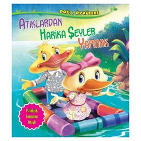 Doğa Öyküleri-Atıklardan Harika Şeyler Yapmak - Quixot Publishing