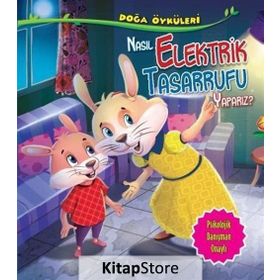 Doğa Öyküleri - Nasıl Elektrik Tasarrufu Yaparız? - Quixot Publishing