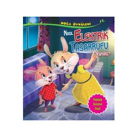 Doğa Öyküleri - Nasıl Elektrik Tasarrufu Yaparız? - Quixot Publishing