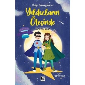 Doğa Savaşçıları-1 Yıldızların Ötesinde İlknur Işık Çınaraltı Yayınları