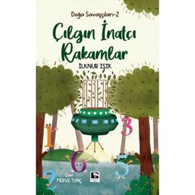 Doğa Savaşçıları 2 :Ilgın ve İnatçı Rakamlar İlknur Işık Çınaraltı Yayınları