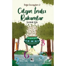 Doğa Savaşçıları 2 :Ilgın ve İnatçı Rakamlar İlknur Işık Çınaraltı Yayınları