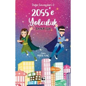 Doğa Savaşçıları 3 2055`e Yolculuk İlknur Işık