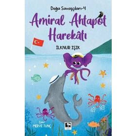 Doğa Savaşçıları- 4 Amiral Ahtapot Harekatı - İlknur Işık