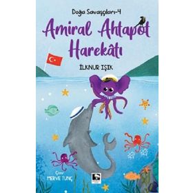 Doğa Savaşçıları- 4 Amiral Ahtapot Harekatı - İlknur Işık