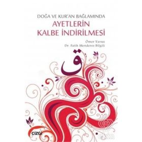 Doğa ve Kur’an Bağlamında Ayetlerin Kalbe İndirilmesi - Fatih Menderes Bilgili Ömer Yavuz