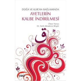 Doğa ve Kur’an Bağlamında Ayetlerin Kalbe İndirilmesi - Fatih Menderes Bilgili Ömer Yavuz