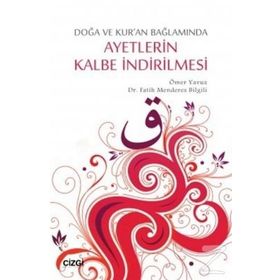 Doğa ve Kur’an Bağlamında Ayetlerin Kalbe İndirilmesi - Fatih Menderes Bilgili Ömer Yavuz