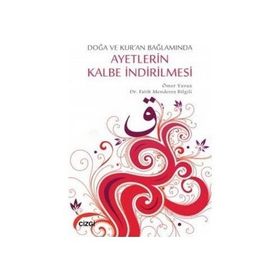 Doğa ve Kur’an Bağlamında Ayetlerin Kalbe İndirilmesi - Fatih Menderes Bilgili Ömer Yavuz