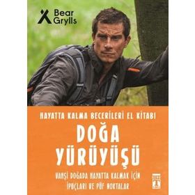Doğa Yürüyüşü Hayatta Kalma Becerileri El Kitabı - Bear Grylls - Timaş Yayınları