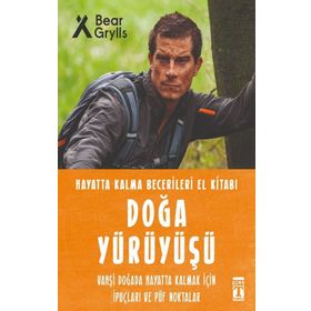 Doğa Yürüyüşü Hayatta Kalma Becerileri El Kitabı - Bear Grylls - Timaş Yayınları