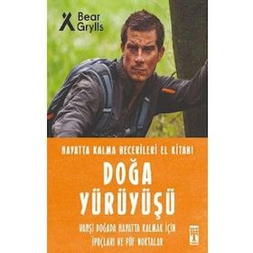 Doğa Yürüyüşü Hayatta Kalma Becerileri El Kitabı - Bear Grylls - Timaş Yayınları