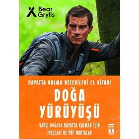Doğa Yürüyüşü Hayatta Kalma Becerileri El Kitabı - Bear Grylls - Timaş Yayınları