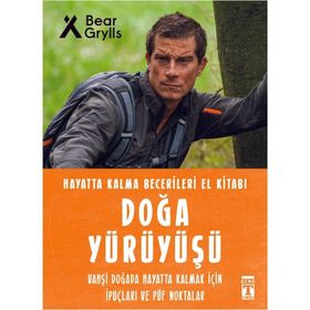 Doğa Yürüyüşü Hayatta Kalma Becerileri El Kitabı - Bear Grylls - Timaş Yayınları