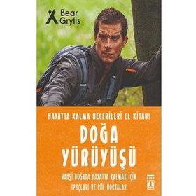 Doğa Yürüyüşü Hayatta Kalma Becerileri El Kitabı - Bear Grylls - Timaş Yayınları