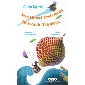Doğabilimci Profesörün Heyecanlı Yolculuğu - Guido Sgardoli