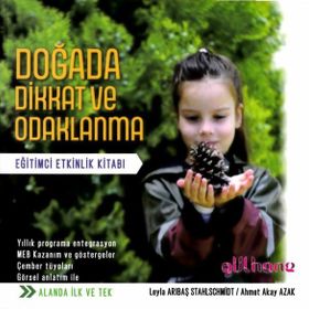 Doğada Dikkat ve Odaklanma Eğitimci Etkinlik Kitabı Leyla Arıbaş Stahlschmidt Ahmet Akay Azak