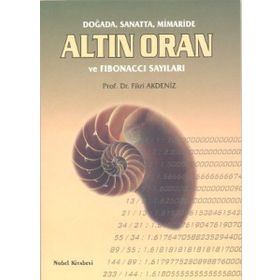 Doğada, Sanatta, Mimaride Altın Oran ve Fibonacci Sayıları - Fikri Akdeniz