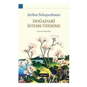Doğadaki İsteme Üzerine - Arthur Schopenhauer
