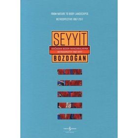 Doğadan Beden Manzaralarına Retrospektif 1967-2017 - From Nature to Body Landscapes Retrospective 1967-2017 - Seyyit Bozdoğan