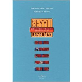 Doğadan Beden Manzaralarına Retrospektif 1967-2017 - From Nature to Body Landscapes Retrospective 1967-2017 - Seyyit Bozdoğan