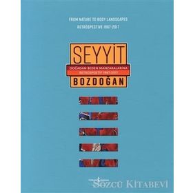 Doğadan Beden Manzaralarına Retrospektif 1967-2017 - From Nature to Body Landscapes Retrospective 1967-2017 - Seyyit Bozdoğan
