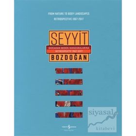 Doğadan Beden Manzaralarına Retrospektif 1967-2017 - From Nature to Body Landscapes Retrospective 1967-2017 - Seyyit Bozdoğan