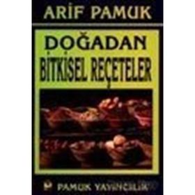 DOĞADAN BITKISEL REÇETELER - ARIF PAMUK