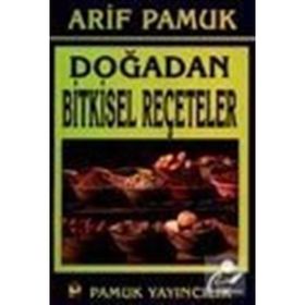 DOĞADAN BITKISEL REÇETELER - ARIF PAMUK
