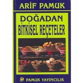 DOĞADAN BITKISEL REÇETELER - ARIF PAMUK