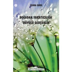 Doğadan Yaratıcılığa Büyülü Gerçeklik - Zehra Emre