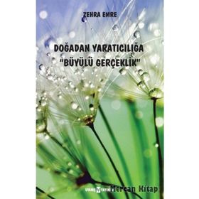 Doğadan Yaratıcılığa Büyülü Gerçeklik - Zehra Emre