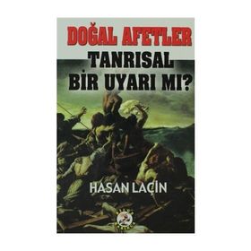 Doğal Afetler Tanrısal Bir Uyarı mı? - Hasan Laçin