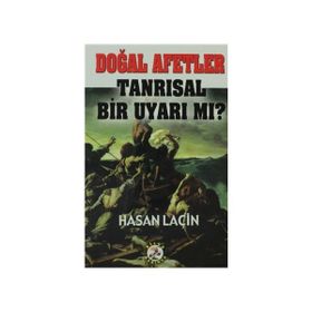 Doğal Afetler Tanrısal Bir Uyarı mı? - Hasan Laçin