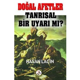 Doğal Afetler Tanrısal Bir Uyarı mı? - Hasan Laçin