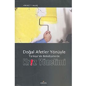 DOĞAL AFETLER YÖNÜYLE TÜRKIYE'DE BELEDIYELERDE KRIZ YÖNETIMI - HIKMET YAVAŞ