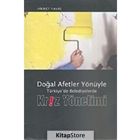 DOĞAL AFETLER YÖNÜYLE TÜRKIYE'DE BELEDIYELERDE KRIZ YÖNETIMI - HIKMET YAVAŞ