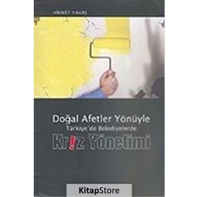 DOĞAL AFETLER YÖNÜYLE TÜRKIYE'DE BELEDIYELERDE KRIZ YÖNETIMI - HIKMET YAVAŞ