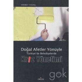DOĞAL AFETLER YÖNÜYLE TÜRKIYE'DE BELEDIYELERDE KRIZ YÖNETIMI - HIKMET YAVAŞ