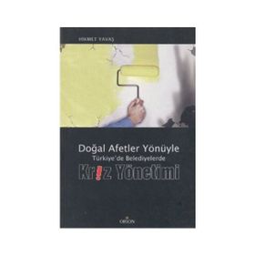 DOĞAL AFETLER YÖNÜYLE TÜRKIYE'DE BELEDIYELERDE KRIZ YÖNETIMI - HIKMET YAVAŞ