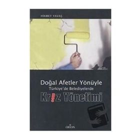 DOĞAL AFETLER YÖNÜYLE TÜRKIYE'DE BELEDIYELERDE KRIZ YÖNETIMI - HIKMET YAVAŞ