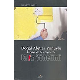 DOĞAL AFETLER YÖNÜYLE TÜRKIYE'DE BELEDIYELERDE KRIZ YÖNETIMI - HIKMET YAVAŞ