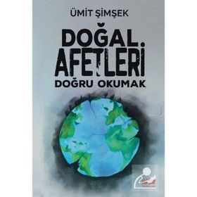 Doğal Afetleri Doğru Okumak - Ümit Şimşek