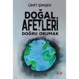 Doğal Afetleri Doğru Okumak - Ümit Şimşek
