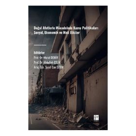 Doğal Afetlerle Mücadelede Kamu Politikaları Sosyal Ekonomik Ve Mali Etkiler - Gazi Kitabevi